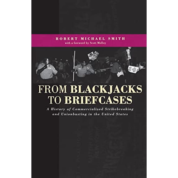 Pre-Owned From Blackjacks to Briefcases: A History of Commercialized Strikebreaking and Unionbusting in the United States (Paperback) 0821414666 9780821414668