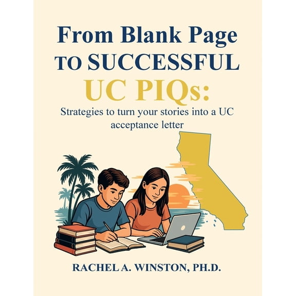 From Blank Page to Successful UC PIQs: Strategies to turn your stories into a UC acceptance letter, (Paperback)