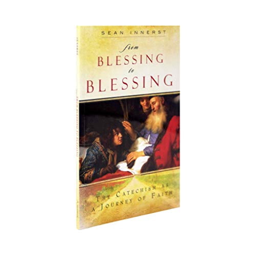 Pre-Owned From Blessing to Blessing: The Catechism as a Journey of Faith (Paperback) 1935940120 9781935940128