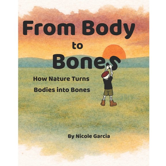 From Body to Bones: How Nature Turns Bodies into Bones, (Paperback)
