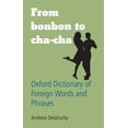 thumbnail image 1 of Pre-Owned From Bonbon to Cha-Cha: Oxford Dictionary of Foreign Words and Phrases (Hardcover), 1 of 1