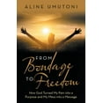 thumbnail image 1 of From Bondage to Freedom : How God Turned My Pain into a Purpose and My Mess into a Message (Paperback), 1 of 1