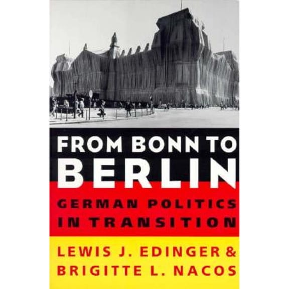 Pre-Owned From Bonn to Berlin: German Politics in Transition ( Paperback 9780231084130) by Lewis Edinger, Brigitte Lebens Nacos
