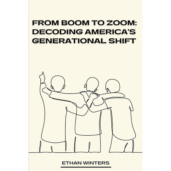 From Boom to Zoom: Decoding America's Generational Shift, (Paperback)