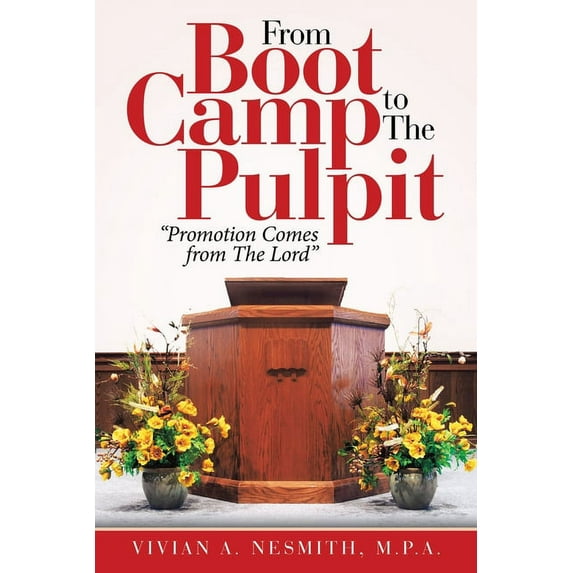 From Boot Camp to the Pulpit: "Promotion Comes from the Lord" (Paperback)