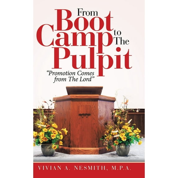 From Boot Camp to the Pulpit: "Promotion Comes from the Lord" (Hardcover)