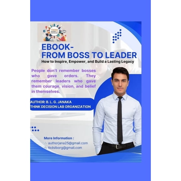 From Boss to Leader: Transform Your Leadership, Inspire Your Team, and Build a Lasting Legacy / Being a leader is transf, (Paperback)