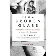 From Broken Glass Finding Hope in Hitlers Death Camps to Inspire a New Generation, Paperback