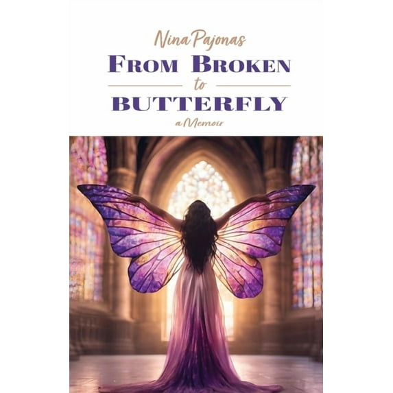 From Broken to Butterfly: A Memoir, (Paperback)