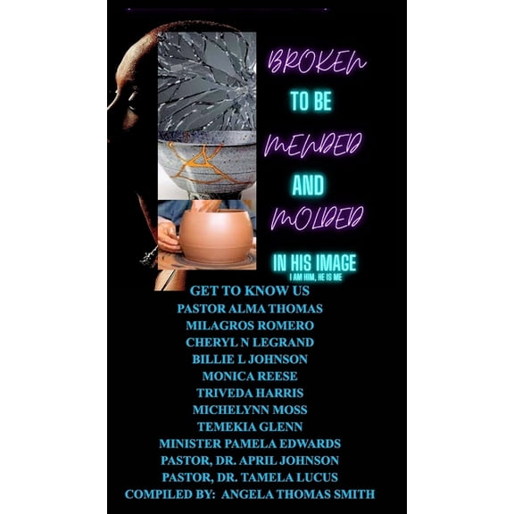 From Brokenness to being H E A L E D: Broken to be Mended & Molded in HIS IMAGE, (Hardcover)