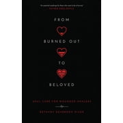 From Burned Out to Beloved Soul Care for Wounded Healers, Paperback