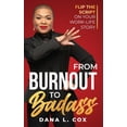 thumbnail image 1 of From Burnout to Badass: Flip the Script on Your Work-Life Story, (Hardcover), 1 of 1
