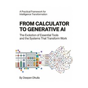 From Calculator to Generative AI: The Evolution of Essential Tools and the Systems That Transform Work, (Paperback)