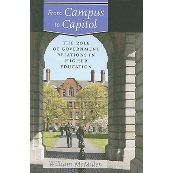 Pre-Owned From Campus to Capitol: The Role of Government Relations in Higher Education (Hardcover) 080189459X 9780801894596