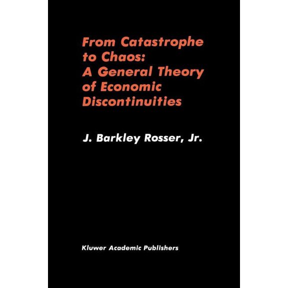 From Catastrophe to Chaos: A General Theory of Economic Discontinuities, (Paperback)