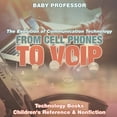 thumbnail image 1 of From Cell Phones to VOIP: The Evolution of Communication Technology - Technology Books Children's Reference & Nonfiction, (Paperback), 1 of 1