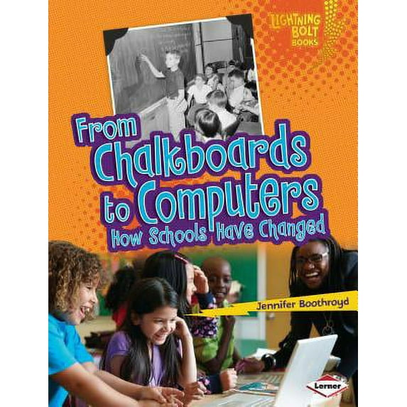 Pre-Owned From Chalkboards to Computers : How Schools Have Changed 9780761367444