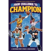 From Challenge to Champion From Challenge to Champion 12 Inspiring Sports Stories for New Readers Sports Books for Kids, Paperback