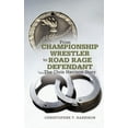 thumbnail image 1 of From Championship Wrestler To Road Rage Defendant: The Chris Harrison Story, 1 of 1