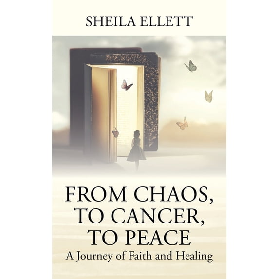 From Chaos, To Cancer, To Peace: A Journey of Faith and Healing, (Paperback)