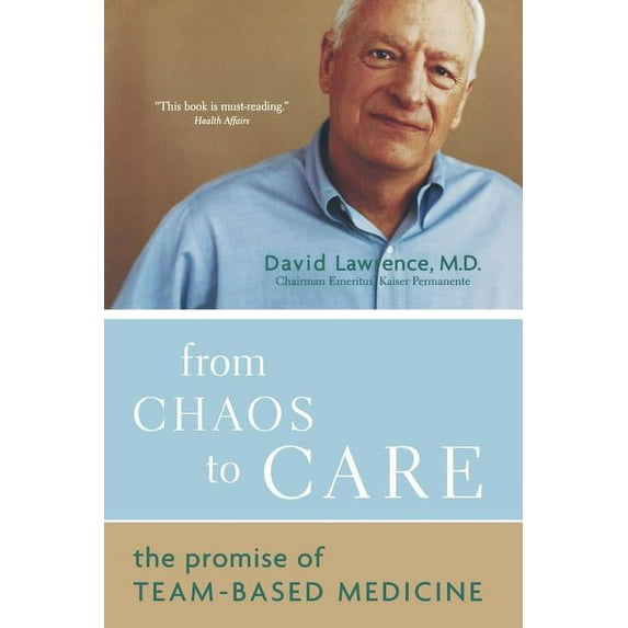 Promise of Team-Based Medicine From Chaos to Care: The Promise of Team-Based Medicine, (Paperback)