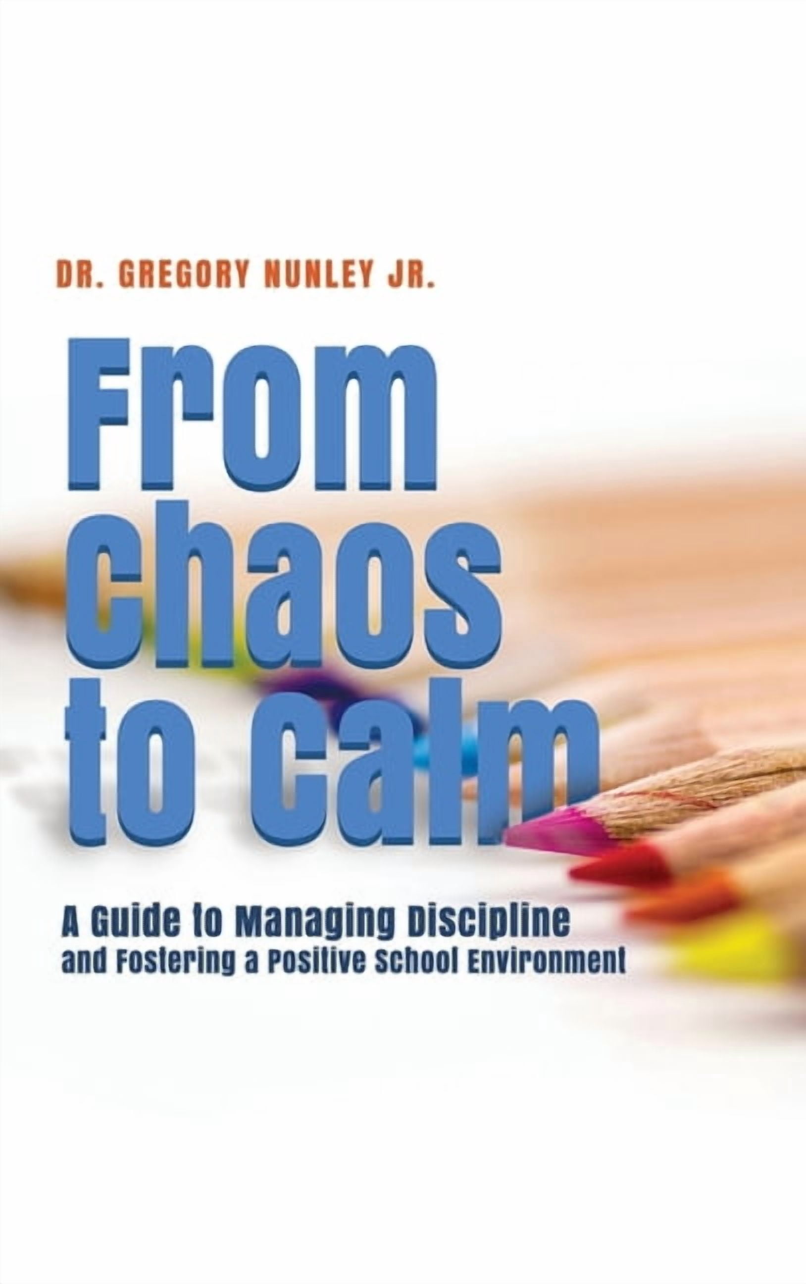 From Chaos to Calm: A Guide to Managing Discipline and Fostering a ...