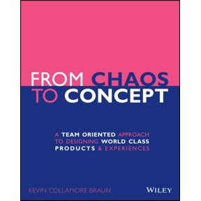 Pre-Owned From Chaos to Concept: A Team Oriented Approach to Designing World Class Products and Experiences (Paperback)