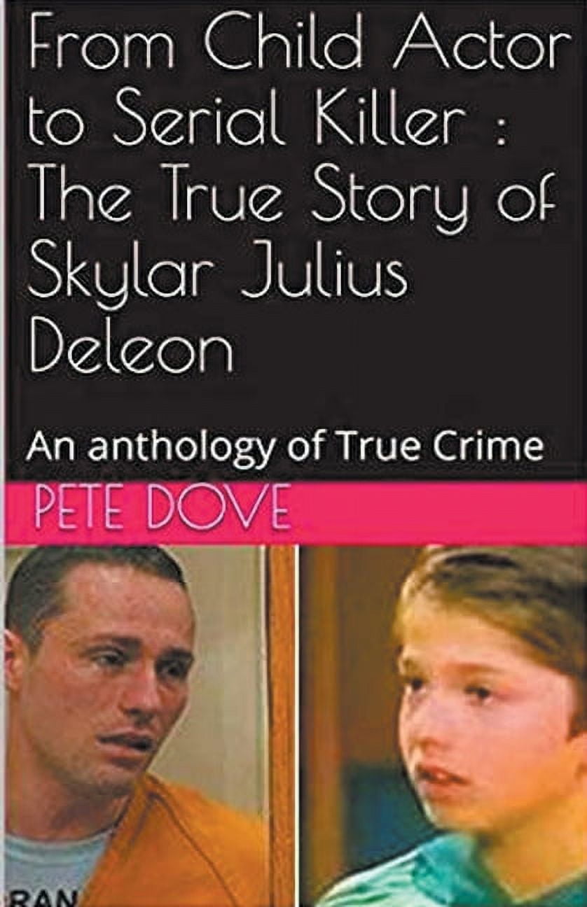 From Child Actor to Serial Killer The True Story of Skylar Julius