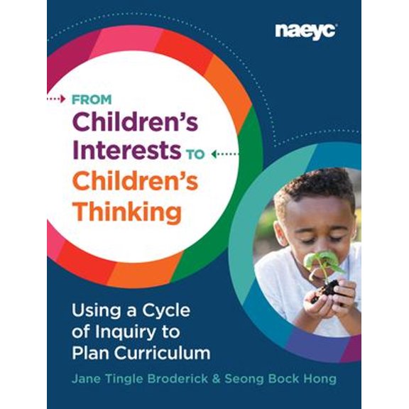 Pre-Owned From Children's Interests to Children's Thinking: Using a Cycle of Inquiry to Plan Curriculum (Paperback) 1938113632 9781938113635