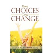 From Choices Come Change, (Hardcover)