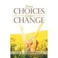 thumbnail image 1 of From Choices Come Change (Paperback), 1 of 1