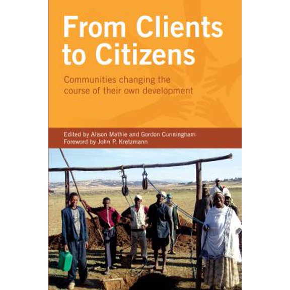 Pre-Owned From Clients to Citizens: Communities Changing the Course of Their Own Development Paperback