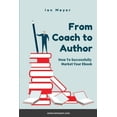 thumbnail image 1 of From Coach to Author: How to Successfully Market Your Ebook, (Paperback), 1 of 1