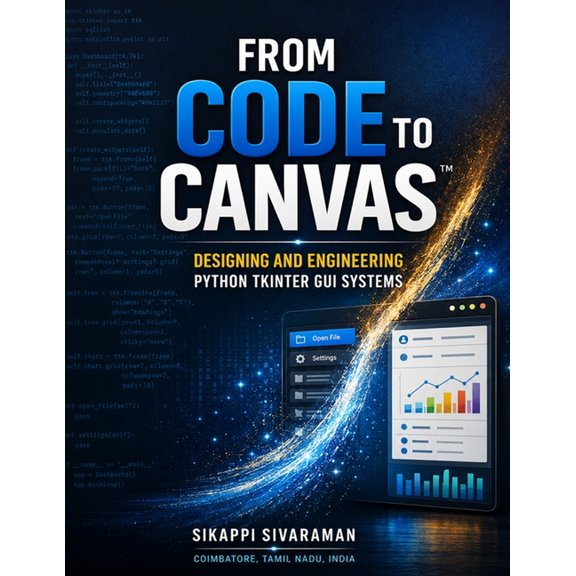 From Code to Canvas(TM): Designing and Engineering Python Tkinter GUI Systems, (Paperback)