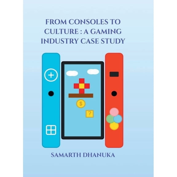 From Consoles to Culture: A Gaming Industry Case Study, (Hardcover)