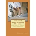 thumbnail image 1 of From Couch Potato to Running 13.1 Miles : Your Guide to Running a Half Marathon, 1 of 1