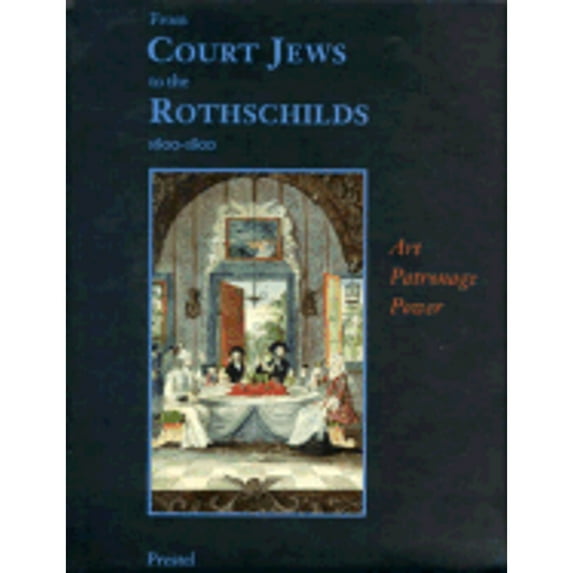 Pre-Owned From Court Jews to the Rothschilds: Art, Patronage, and Power 1600-1800 (Paperback) 3791316249 9783791316246