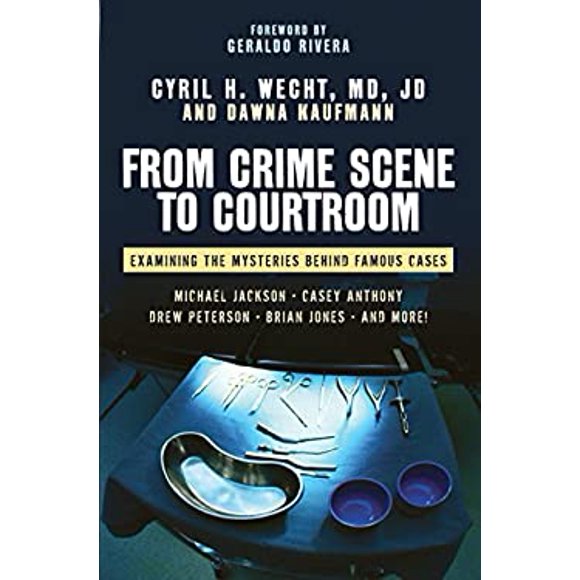 Pre-Owned From Crime Scene to Courtroom: Examining the Mysteries Behind Famous Cases  Hardcover Cyril H. Wecht, Dawna Kaufmann