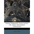 thumbnail image 1 of From Darkness Into Light: Or, Bible Mysteries Unfolded Paperback, 1 of 1