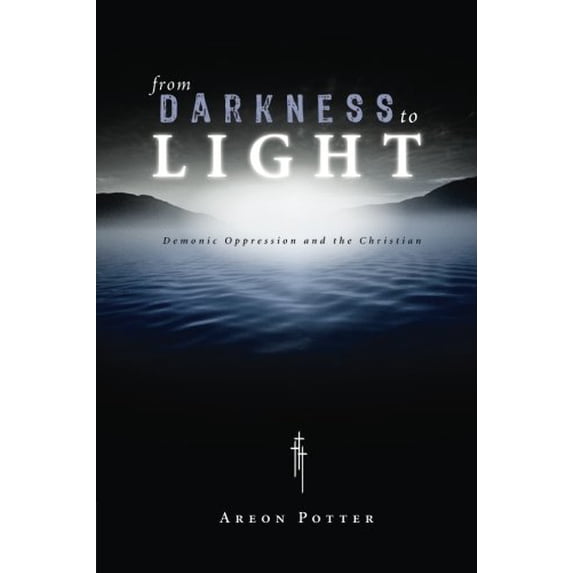 Pre-Owned From Darkness to Light: Demonic Oppression and the Christian (Paperback) 1598863118 9781598863116