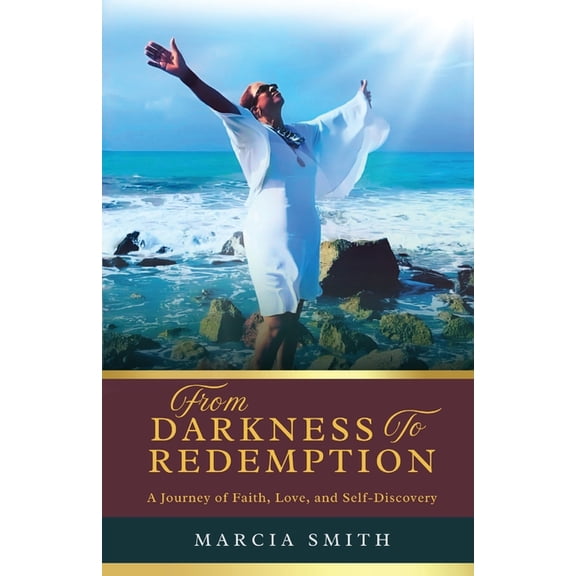 From Darkness to Redemption: A Journey of Faith, Love, and Self-Discovery, (Paperback)