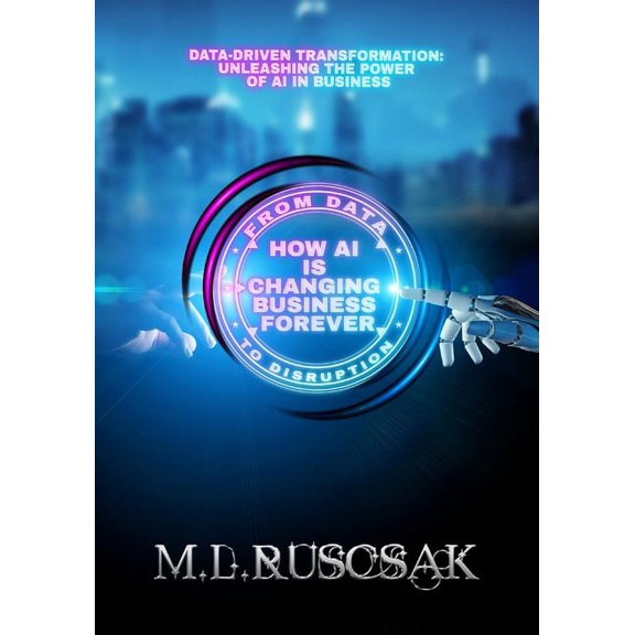 From Data to Disruption: How AI is Changing Business Forever, (Paperback)