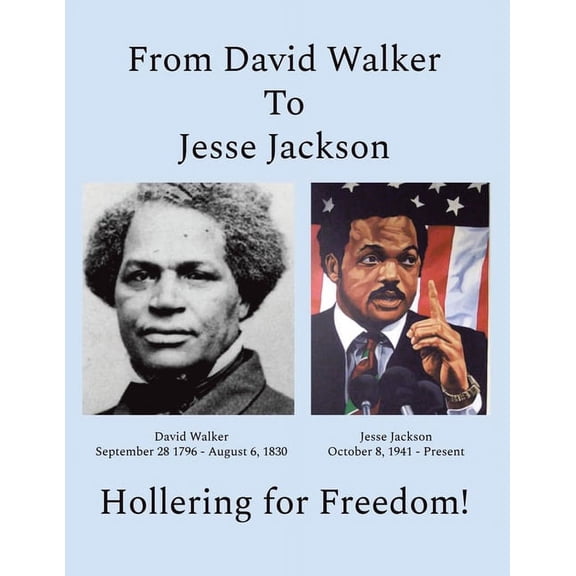 From David Walker to Jesse Jackson : Hollering for Freedom