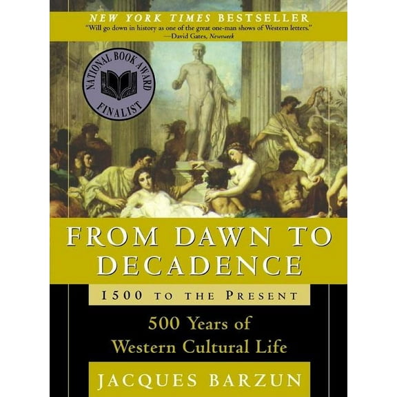 From Dawn to Decadence: 1500 to the Present: 500 Years of Western Cultural Life, (Paperback)