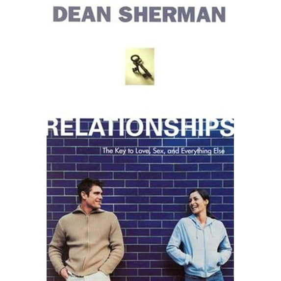From Dean Sherman: Relationships: The Key to Love, Sex, and Everything Else (Paperback)