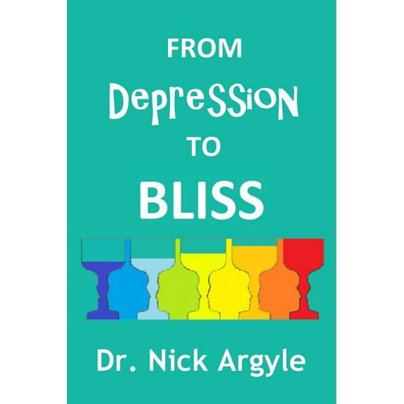 From Depression to Bliss: The many therapies for depression. Establishing bliss in the mind., (Paperback)
