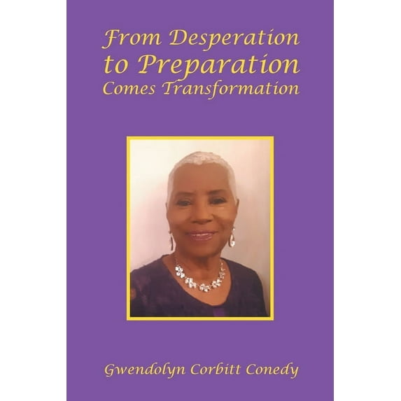 From Desperation to Preparation Comes Transformation (Paperback)