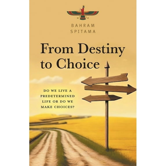 From Destiny to Choice: Do We Live a Predetermined Life or do We Make Choices?, (Paperback)