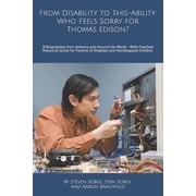 This-Ability, Not Dis-Ability From Disability to This-Ability Who Feels Sorry for Thomas Edison? 9 Biographies from America and Around the World - W, Book 1, Paperback