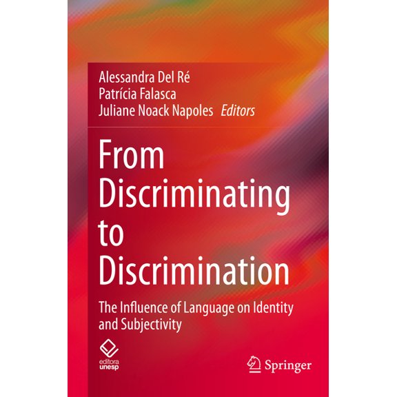 From Discriminating to Discrimination: The Influence of Language on Identity and Subjectivity, (Paperback)